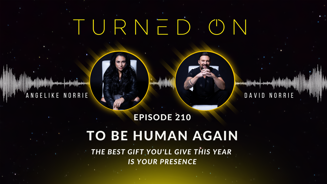 Ep 210: To Be Human Again - The Best Gift You'll Give This Year Is Your Presence