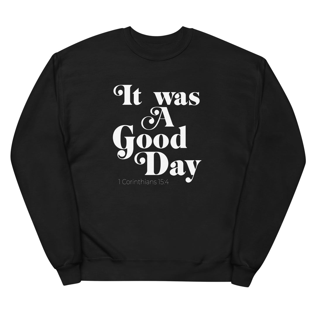 It was a Good Day Black Unisex fleece sweatshirt