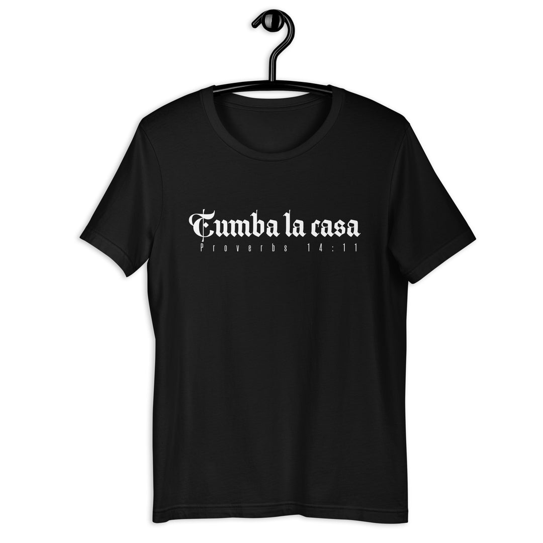 Tumba la Casa (bring the house down) Proverbs 14:11 Unisex t-shirt