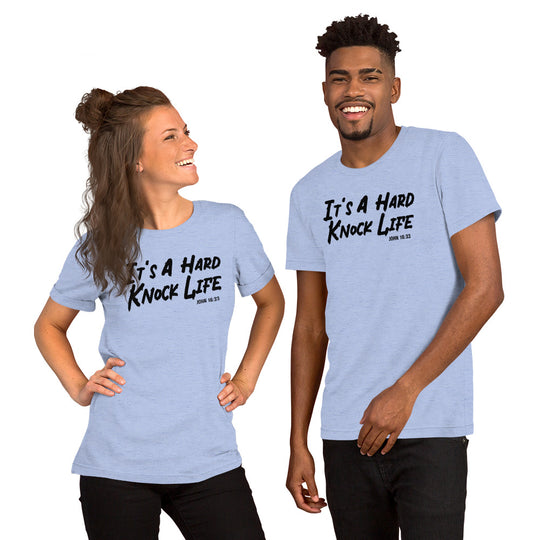 Its a Hard Knock Life John 16:33 Unisex t-shirt